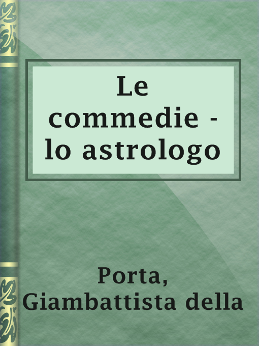 Title details for Le commedie - lo astrologo by Giambattista della Porta - Available